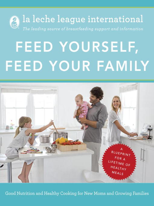 Title details for Feed Yourself, Feed Your Family by La Leche League International - Wait list